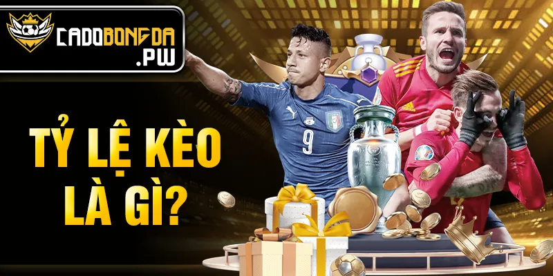 Tỷ lệ kèo là gì